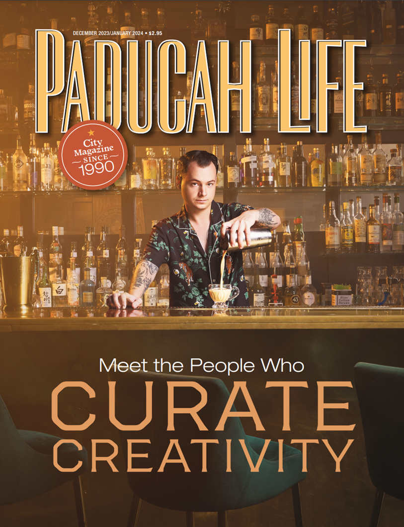 Paducah Life Magazine | Dec 2023 - Jan 2024 | People Who Curate Creativity